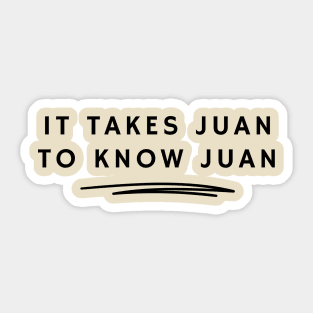 It takes Juan to know Juan Sticker